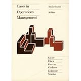 Cases in Operations Management : Analysis and Action, Sasser, W. Earl and Clark, Kim B., 0256029032