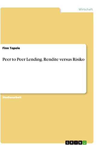 Peer to Peer Lending. Rendite versus Risiko (German Edition)