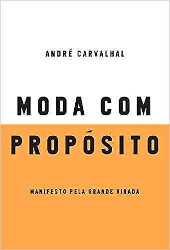6. Moda com Propósito, por André Carvalhal (Paralela, 2016)