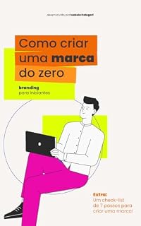 Livro Como Criar uma Marca do Zero: Branding para iniciantes (Crie uma marca de sucesso)