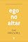Livro Ego no altar: Transforme-se em quem Deus diz que você é