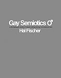 Hal Fischer: Gay Semiotics: A Photographic Study of Visual Coding Among Homosexual Men