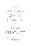 The Language of Man: Learning to Speak Creativity