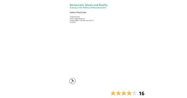 Democratic Ideals And Reality Kindle Edition By Mackinder Halford Politics Social Sciences Kindle Ebooks Amazon Com