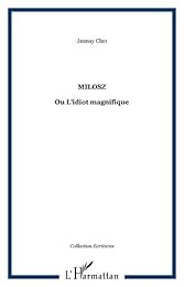 Milosz ou L'idiot magnifique