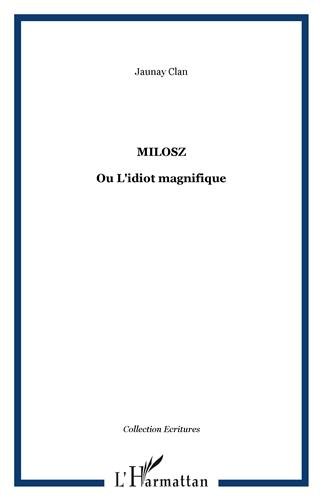 Milosz ou L'idiot magnifique
