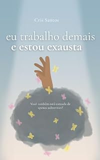 Livro Eu trabalho demais e estou exausta