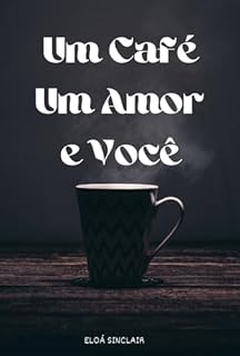 Livro Um Café, Um Amor E Você