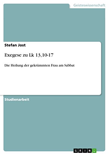 Exegese Zu Lk 13 10 17 Die Heilung Der Gekrummten Frau Am Sabbat