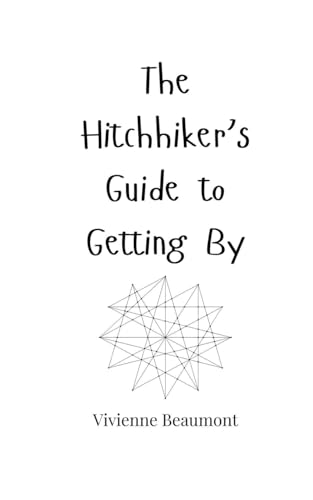 The Hitchhiker’s Guide to Getting By