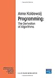 Programming: The Derivation of Algorithms (Prentice-hall International Series in Computer Science) by 