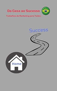 Livro Da Casa ao Sucesso Trabalhos de Marketing para Todos