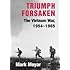 Triumph Forsaken: The Vietnam War, 1954-1965 (v. 1)