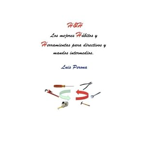 H&H  Los mejores Hábitos y Herramientas para directivos y mandos intermedios. (Spanish Edition)