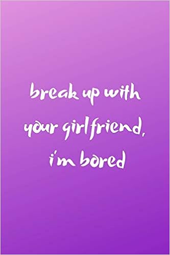 Amazoncom Break Up With Your Girlfriend Im Bored New