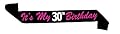 â€œItâ€™s My 30th Birthdayâ€ Black and Pink Glitter Satin Sash â€“ Happy 30th Birthday Party Supplies, Ideas and Decorations- Funny Birthday