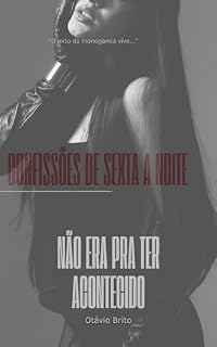 Livro CONFISSÕES DE SEXTA A NOITE: NÃO ERA PRA TER ACONTECIDO