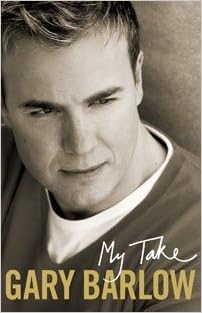 My Take Amazon Co Uk Gary Barlow Richard Havers 8601300427904 Books