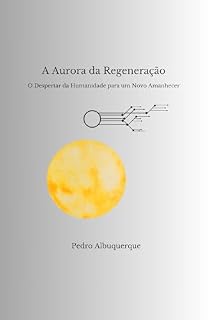 Livro A Aurora da Regeneração: O Despertar da Humanidade para um Novo Amanhecer