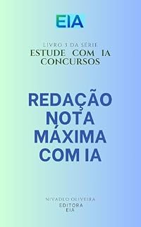 Livro REDAÇÃO NOTA MÁXIMA COM IA: DA SÉRIE ESTUDE COM IA (ESTUDE COM IA - CONCURSOS)