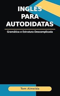 Livro Inglês para Autodidatas: Gramática e Estrutura Descomplicada