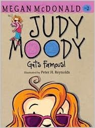 Judy Moody Gets Famous Judy Moody Series 2 By Megan Mcdonald Peter H Reynolds Illustrator By Megan Mcdonald Peter H Reynolds Illustrator Amazon Com Books