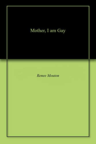Mother, I am Gay