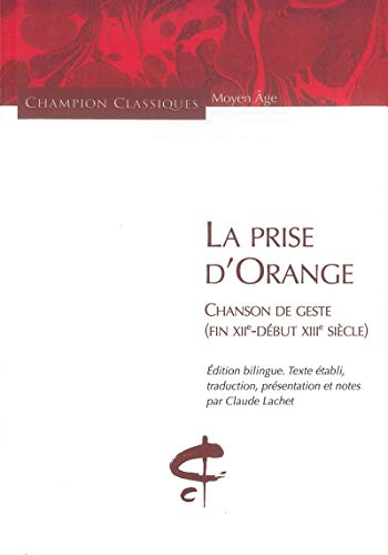 La Prise d'Orange.Chanson de geste (fin XIIe-début XIIIe siècle): Chanson (fin XIIe-début XIIIe)