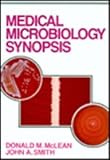 Medical Microbiology Synopsis, McLean, Donald M. and Smith, John A., 0812113047