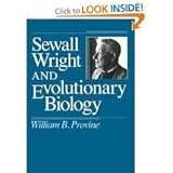 Sewall Wright and Evolutionary Biology (Science and Its Conceptual Foundations)