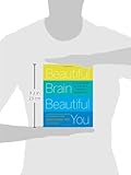 Image de Beautiful Brain, Beautiful You: Look Radiant from the Inside Out by Empowering Your Mind
