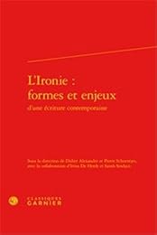 L' ironie, formes et enjeux d'une écriture contemporaine