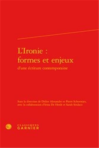 L' ironie, formes et enjeux d'une écriture contemporaine