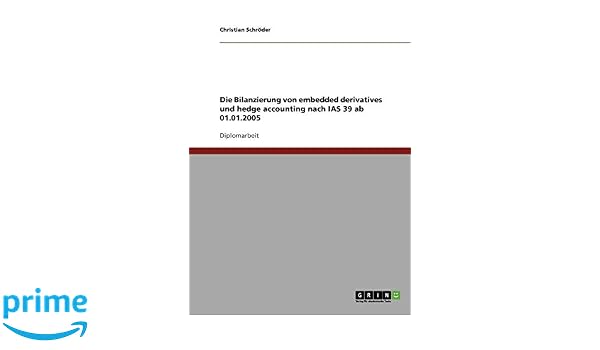 Die Bilanzierung Von Embedded Derivatives Und Hedge Accounting