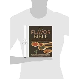 The Flavor Bible: The Essential Guide to Culinary Creativity, Based on the Wisdom of America's Most Imaginative Chefs