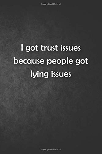 I Got Trust Issues Because People Got Lying Issues Lank Lined Inspirational Journal Notebook 6x9 120 Pages Matte Finish White Paper For Life Business Jones Elizabeth 9781794352650 Amazon Com Books
