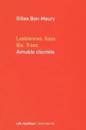 Lesbiennes, gays, bis, trans, aimable clientèle