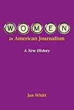 Women in American Journalism: A New History