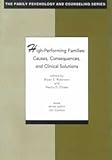 High Performing Families : Causes, Consequences and Clinical Solutions, Robinson, Bryan E. and Chase, Nancy D., 1556201834