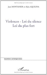 Violences, loi du silence, loi du plus fort