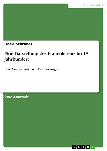 Eine Darstellung des Frauenlebens im 18. Jahrhundert: Eine Analyse mit zwei Bri…