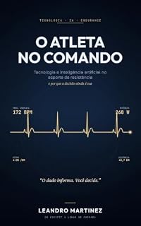 Livro O Atleta no Comando: Tecnologia e inteligência artificial no esporte de resistência — e por que a decisão ainda é sua