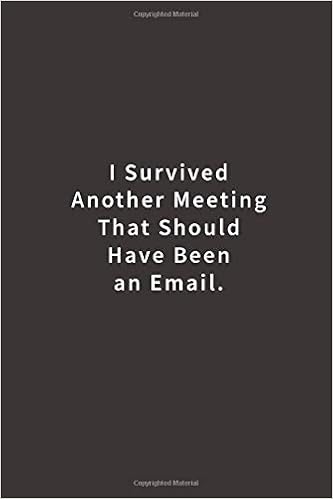 I Survived Another Meeting That Should Have Been An Email Lined Notebook Art Blue Ridge Amazon Com Books