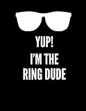 Yup! I'm The Ring Dude: Ring Bearer Proposal: 8.5x11 Inch, 120 Pages, Blank Sketchbook, Notebook To Write, Draw, Doodle, Sketch Or Paint In