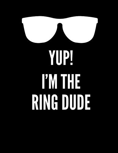 Yup! I'm The Ring Dude: Ring Bearer Proposal: 8.5x11 Inch, 120 Pages, Blank Sketchbook, Notebook To Write, Draw, Doodle, Sketch Or Paint In