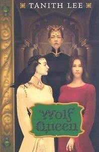 Wolf Queen, by Tanith Lee Wolf Queen, by Tanith Lee