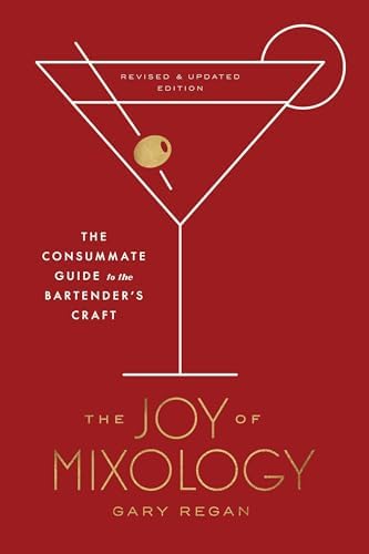 The New Craft of the Cocktail: Everything You Need to Know to