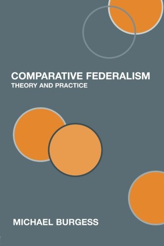 Download Comparative Federalism Theory And Practice Pdf By Michael Burgess Seatrailicmia