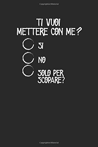 Amazon It Ti Vuoi Mettere Con Me Si No Solo Per Scopare Frasi Taccuino Journal Libretto D Appunti Blocco Notes Quaderno Agendina Diario Giornale Per Uomini E Donne Gallonia Sofia Libri