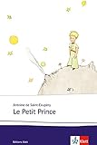 Le Petit Prince: Schulausgabe für das Niveau B1/B2. Französischer Originaltext mit Annotationen un by 